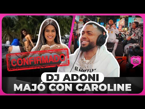 ¡POR FIN! DJ ADONI CONFIRMA MAJÓ CON CAROLINE, SEGÚN MUJERES SIN FILTRO