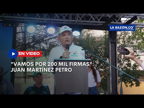 “Vamos por 200 mil firmas”: Juan Martínez Petro