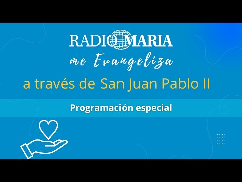 Radio María Me Evangeliza: San Juan Pablo II - El Papa Misionero