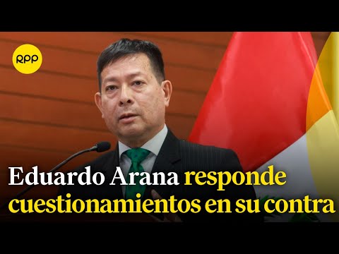Eduardo Arana responde los cuestionamientos en contra de su nombramiento