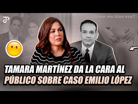 TAMARA MARTÍNEZ DA LA CARA AL PÚBLICO SOBRE CASO EMILIO LÓPEZ