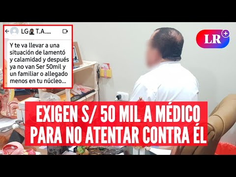 MÉDICO vive pesadilla por EXTORSIÓN, acusa le exigen S/ 50 mil | #EnVivoLR