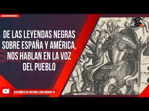 DE LAS LEYENDAS NEGRAS SOBRE ESPAÑA Y AMÉRICA, NOS HABLAN EN LA VOZ DEL PUEBLO