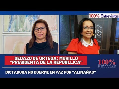Dedazo de Ortega: Murillo presidenta de la república | 100% Entrevistas