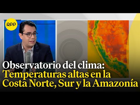 Observatorio del clima: Se registraron altas temperaturas en la Costa Norte, Sur y la Amazonía