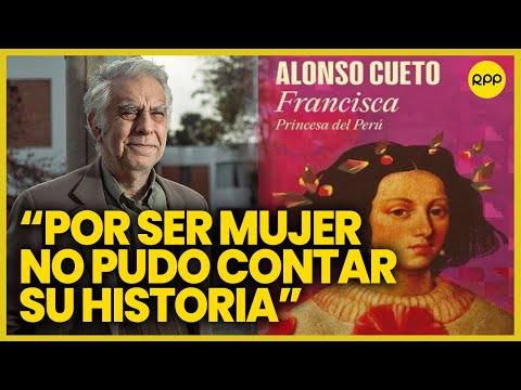Alonso Cueto presenta su libro 'Francisca. Princesa del Perú'