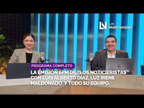 La Emisión 6PM de “Los Noticieristas” con Luis Alberto Díaz, Luz Irene Maldonado  y todo su equipo.