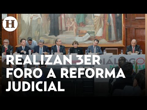Se realizó el tercer foro del Diálogo Nacional sobre la Reforma al Poder Judicial ¡Esto se dijo!