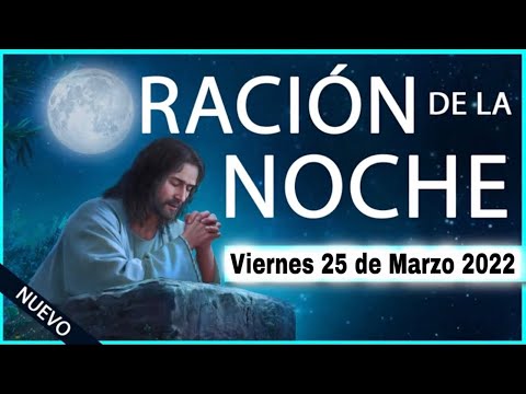 ORACION de la NOCHE de HOY  Viernes 25 de Marzo 2022 ORACIONES A DIOS