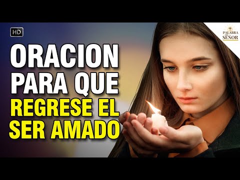  Poderosa Oración Para que REGRESE EL SER AMADO ? Recupera a tu pareja ? Palabra Del Señor ?