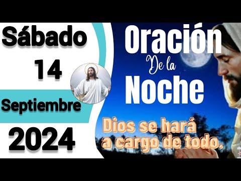 oración de la noche de hoy sábado 14 de septiembre 2024