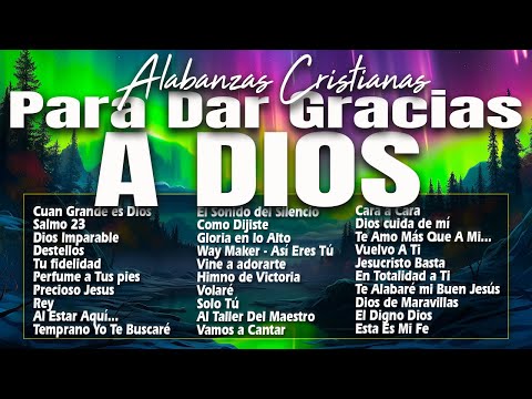 MUSICA CRISTIANA PARA SENTIR LA PRESENCIA DE DIOS  HERMOSAS ALABANZAS CRISTIANAS DE ADORACION 2024