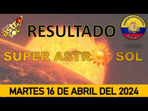 RESULTADOS SORTEO SUPER ASTRO SOL DEL MARTES 16 DE ABRIL DEL 2024