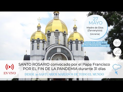 Santo Rosario por el fin de la pandemia convocado por el Papa Francisco - Día 27 de Mayo, Ucrania