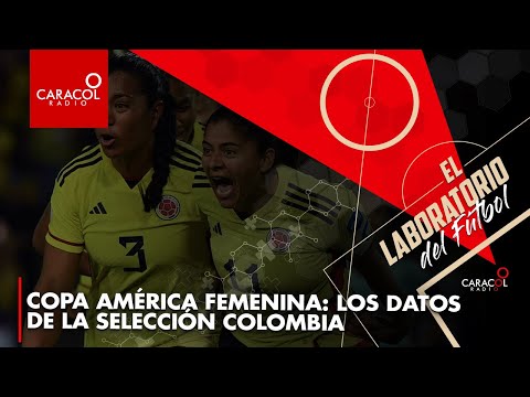 Copa América Femenina: Los datos de la Selección Colombia