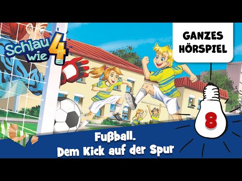 Schlau wie Vier Folge 8: Fußball. Dem Kick auf der Spur | Ganzes Hörspiel des Monats Juni 2024