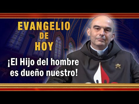 #EVANGELIO DE HOY - Sábado 4 de Septiembre | ¡El Hijo del hombre es dueño nuestro! #EvangeliodeHoy