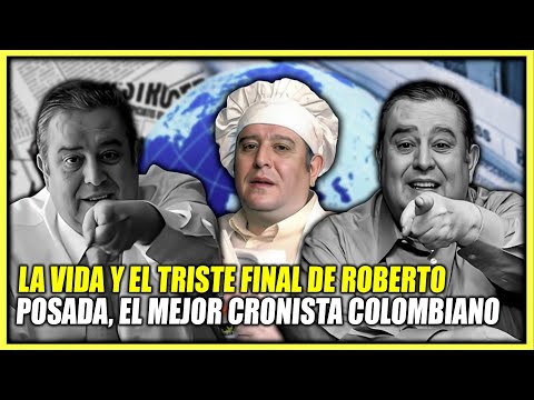 LA VIDA Y EL TRISTE FINAL DE ROBERTO POSADA | D´ARTAGNAN EL MEJOR CRONISTA COLOMBIANO