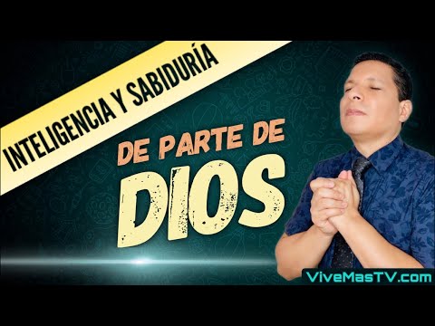 Inteligencia y Sabiduría de parte de Dios