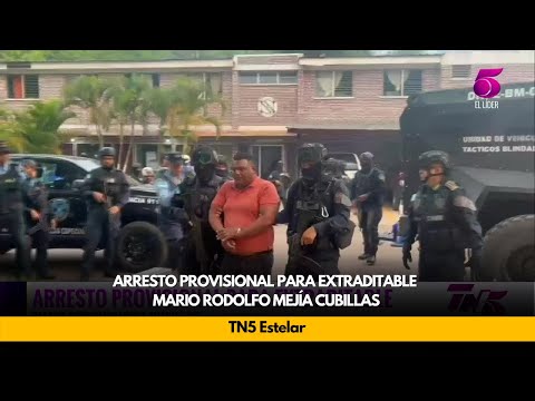 Arresto provisional para extraditable Mario Rodolfo Mejía Cubillas