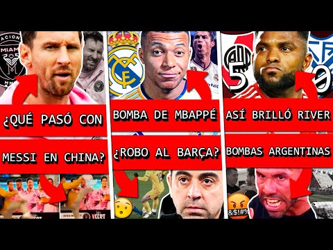 CHINA se enojó con MESSI por esto+ MBAPPÉ a REAL MADRID+ ROBO a BARÇA?+ RIVER brilló+ Caos ARGENTINA