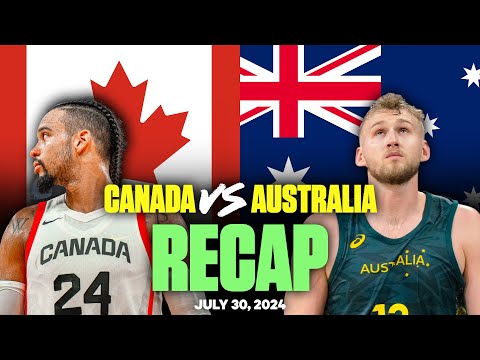 Canada vs. Australia Recap | Paris 2024 Basketball Reaction & Analysis