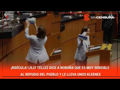 ¡RIDÍCULA! #LillyTellez dice a NOROÑA que es muy sensible a repudio del Pueblo y le lleva Kleenex