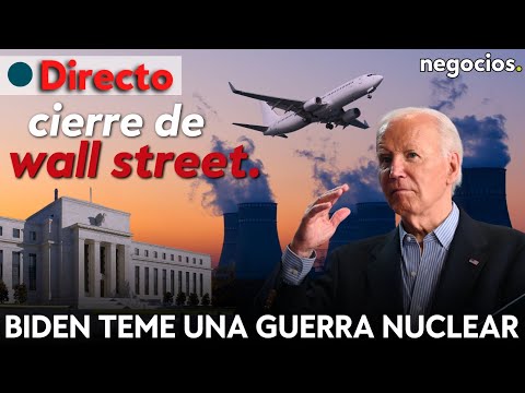 CIERRE DE WALL STREET: Biden teme una guerra nuclear, el mercado espera a la FED y huelga en Boeing