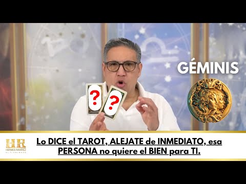 GÉMINIS; Lo DICE el TAROT, ALEJATE de INMEDIATO, esa PERSONA no quiere el BIEN para TI.