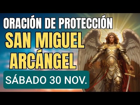 ORACIÓN A SAN MIGUEL ARCÁNGEL.  SÁBADO 30 DE NOVIEMBRE DE 2024