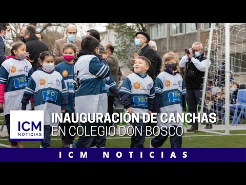 ICM Noticias | Inauguración canchas en Colegio Don Bosco