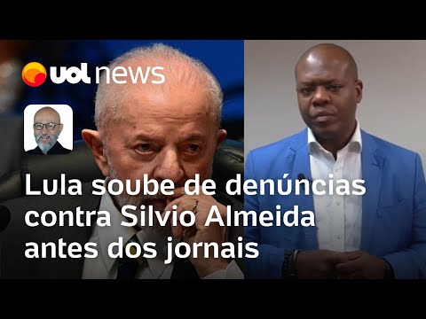 Silvio Almeida: Lula soube de denúncias contra ministro antes de jornais; deveria afastá-lo | Josias