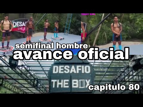 AVANCE OFICIAL CAPITULO 79 DESAFÍO THE BOX 2023 SEMIFINAL HOMBRES SALE BAIRON