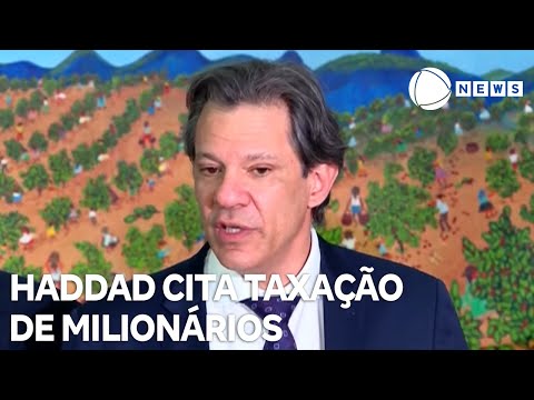 Haddad cita taxação de milionários para compensar isenção