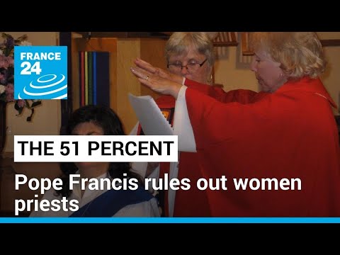 Pope Francis rules out women priests • FRANCE 24 English