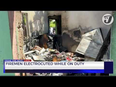 Firemen Electrocuted while on Duty | TVJ News