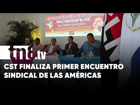 CST de Nicaragua finaliza primer encuentro sindical de Las Américas