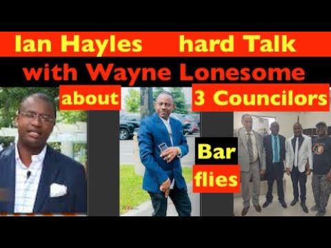 Ian Hayles PNP caretaker Westmoreland, hard talk with Wayne Lonesome, about 3 councilors. Bar flies