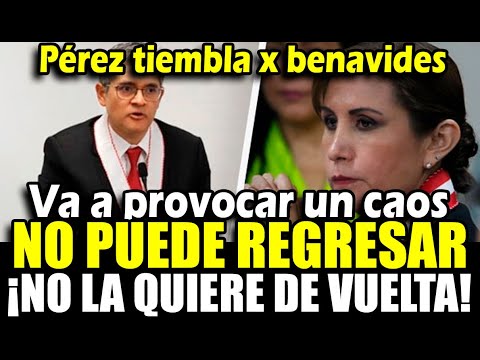 José D. Pérez tiembla ante posible retorno de Patricia Benavides xq provocará caos en la fiscalía