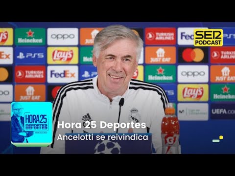 Hora 25 Deportes | Ancelotti se reivindica