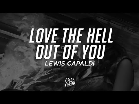 Lewis Capaldi - Love The Hell Out Of You (Lyrics)