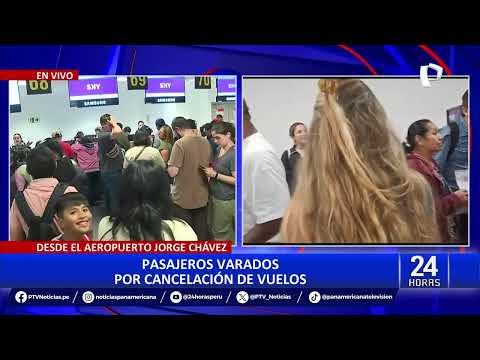 Aeropuerto Jorge Chávez: pasajeros varados por cancelación de vuelos