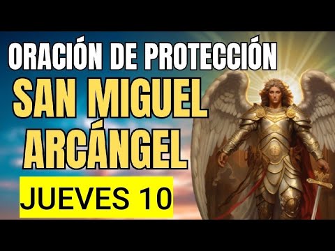 ORACIÓN A SAN MIGUEL ARCÁNGEL.  JUEVES 10 DE OCTUBRE DE 2024