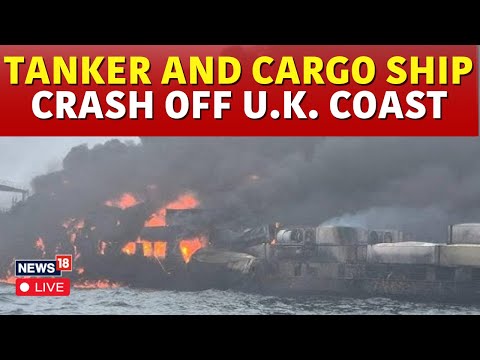 UK Tanker-Ship Collision | Oil Tanker Collides With Cargo Ship Off UK Coast | N18G | News18 Live