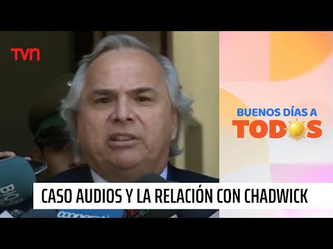 Caso Audio: ¿Por qué el exministro Chadwick declarará como imputado? | Buenos días a todos