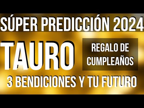TAURO RECIBES 3 BENDICIONES! FELIZ CUMPLEAÑOS SÚPER LECTURA SORPRESA 2024 TAROT HOROSCOPO