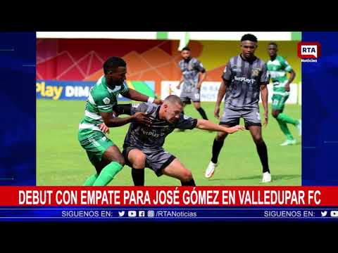 Debut con empate para Jose Gómez en Valledupar FC