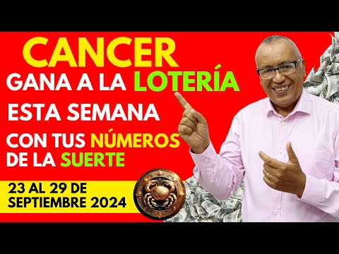 CANCER...GANARÁS FIJO a la LOTERÍA con estos NÚMEROS del (23 AL 29 SEPTIEMBRE 2024)