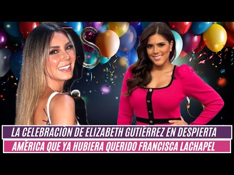 La celebración de Elizabeth Gutiérrez en Despierta América que ya hubiera querido Francisca Lachapel