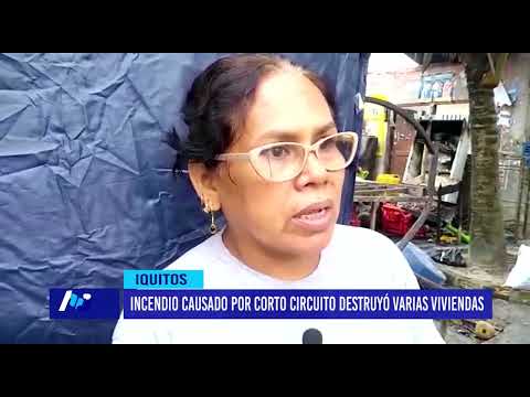 Iquitos: Incendio causado por corto circuito destruyó varias viviendas